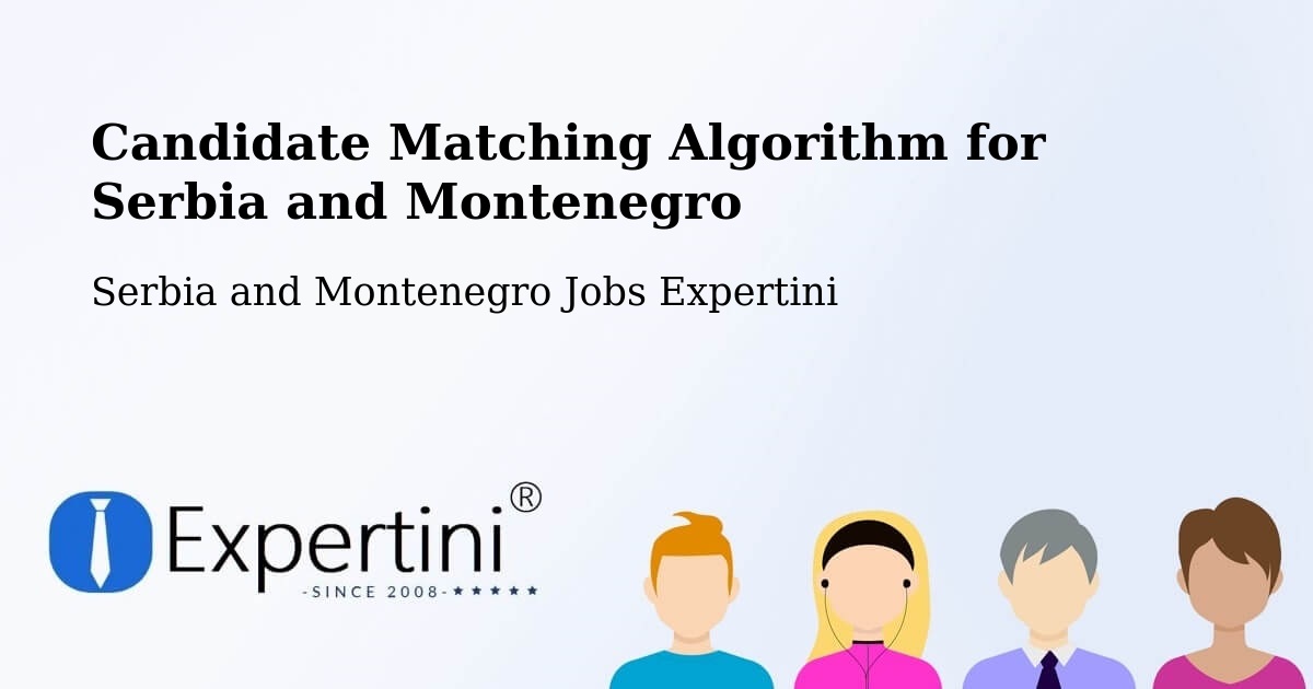 Candidate Matching Algorithm Overview – Peterborough - Serbia and Montenegro Jobs Expertini